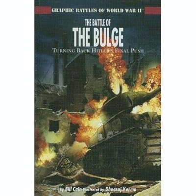 The Battle of the Bulge: Turning Back Hitler's Final Push (Graphic Battles of World War II)
