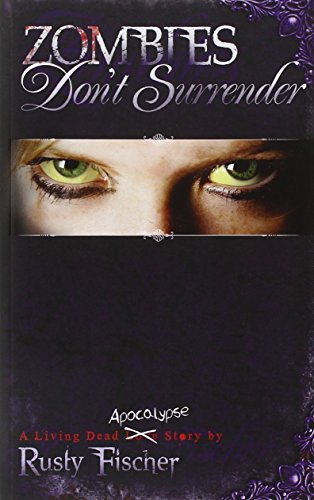 Zombies Don't Surrender by Rusty Fischer