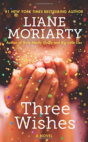 Three Wishes: A Novel by Liane Moriarty