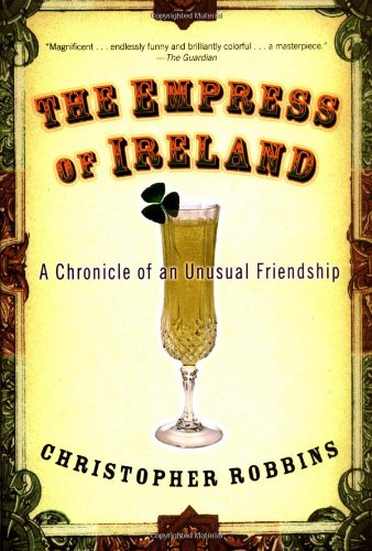 The Empress of Ireland: A Chronicle of an Unusual Friendship by Christopher Robbins