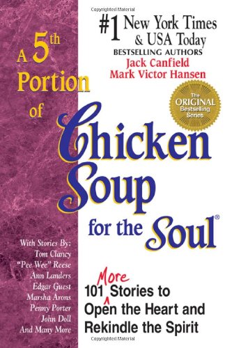 A 5th Portion of Chicken Soup for the Soul : 101 Stories to Open the Heart and Rekindle the Spirit by Jack Canfield