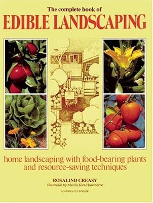 The Complete Book of Edible Landscaping: Home Landscaping with Food-Bearing Plants and Resource-Saving Techniques