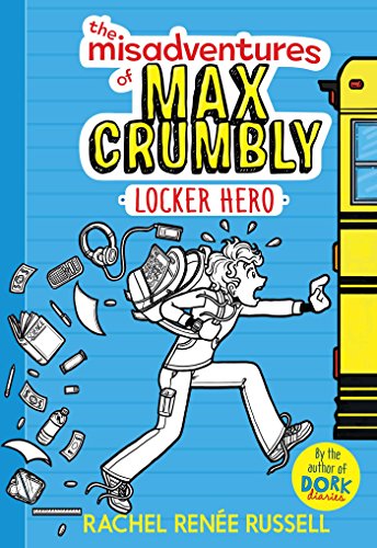 The Misadventures of Max Crumbly 1: Locker Hero by Rachel Renee Russell