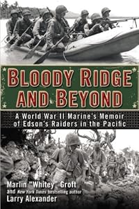 Bloody Ridge and Beyond: A World War II Marine's Memoir of Edson's Raiders in the Pacific