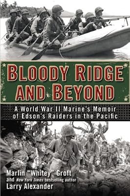 Bloody Ridge and Beyond: A World War II Marine's Memoir of Edson's Raiders in the Pacific