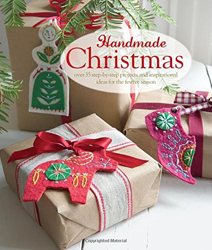 Handmade Christmas: Over 35 step-by-step projects and inspirational ideas for the festive season by Cico Books