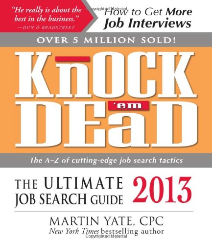 Knock 'em Dead 2013: The Ultimate Job Search Guide by Martin Yate