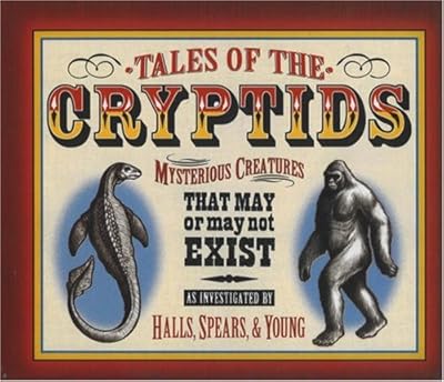 Tales of the Cryptids: Mysterious Creatures That May or May Not Exist (Darby Creek Publishing)