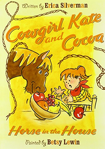 Cowgirl Kate and Cocoa: Horse in the House by Erica Silverman