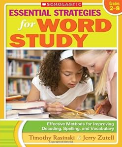 Essential Strategies for Word Study: Effective Methods for Improving Decoding, Spelling, and Vocabulary by Jerry Zutell