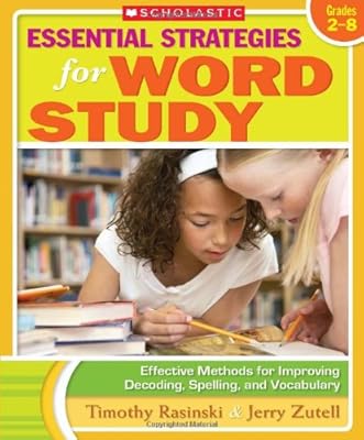 Essential Strategies for Word Study: Effective Methods for Improving Decoding, Spelling, and Vocabulary