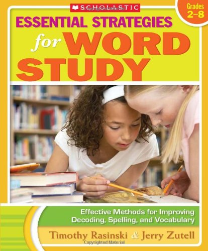 Essential Strategies for Word Study: Effective Methods for Improving Decoding, Spelling, and Vocabulary by Jerry Zutell