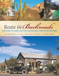 Route 66 Backroads: Your Guide to Scenic Side Trips &amp; Adventures from the Mother Road