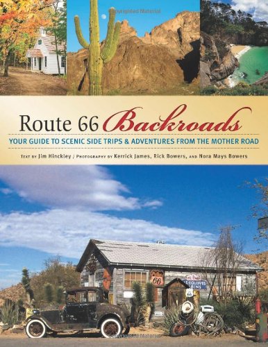 Route 66 Backroads: Your Guide to Scenic Side Trips &amp; Adventures from the Mother Road by Jim Hinckley