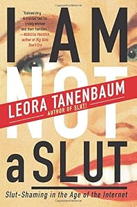 I Am Not a Slut: Slut-Shaming in the Age of the Internet