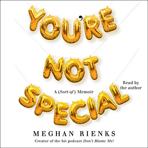 You're Not Special: A (Sort-of) Memoir by Meghan Rienks