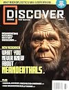 Discover Magazine May June 2024 What You Never Knew About Neanderthals