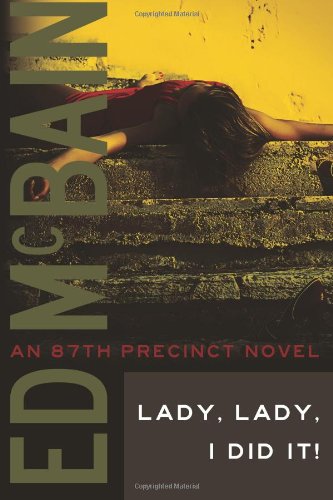 Lady, Lady, I Did It! by Ed McBain