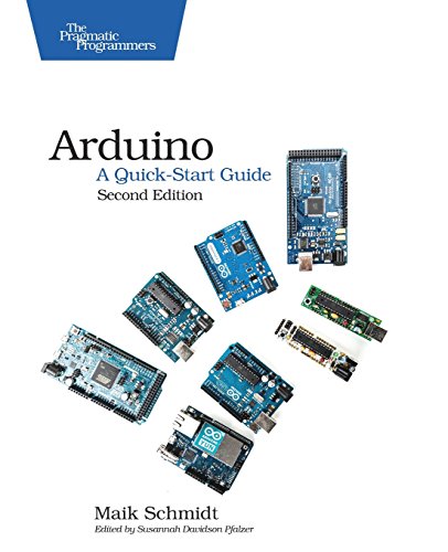 Arduino: A Quick-Start Guide by Maik Schmidt
