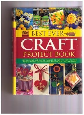 Best Ever Craft Project Book (300 stunning and easy to make craft projects for the home)