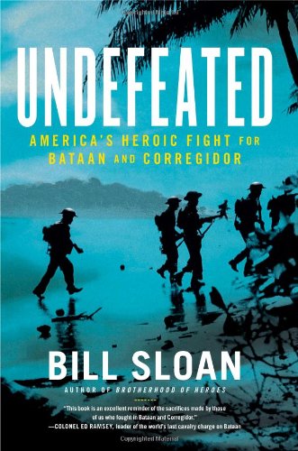 Undefeated: America's Heroic Fight for Bataan and Corregidor by Bill Sloan