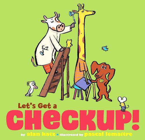 Let's Get a Checkup! by Alan Katz