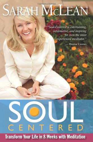 Soul-Centered: Transform Your Life in 8 Weeks with Meditation by Sarah McLean