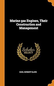Marine gas Engines, Their Construction and Management by Edmund Garratt Gardner