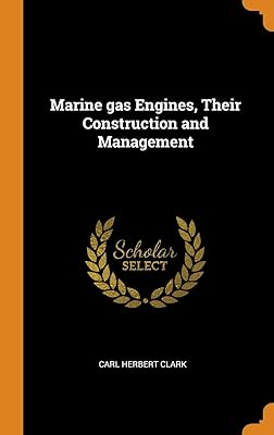 Marine gas Engines, Their Construction and Management