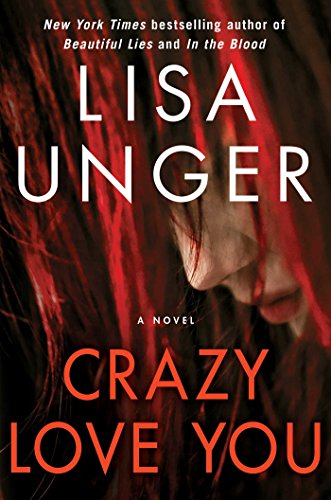 Crazy Love You: A Novel by Lisa Unger