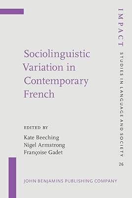 Sociolinguistic Variation in Contemporary French (IMPACT: Studies in Language, Culture and Society)