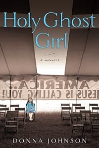 Holy Ghost Girl: A Memoir