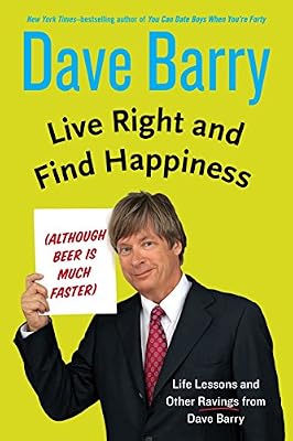 Live Right And Find Happiness Although Beer Is Much Faster