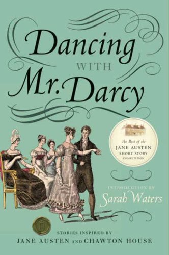 Dancing with Mr. Darcy: Stories Inspired by Jane Austen and Chawton House Library by Sarah Waters