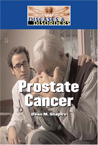 Prostate Cancer (Diseases and Disorders) by Barbara Sheen