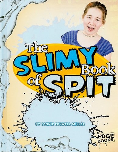 The Slimy Book of Spit by Connie Colwell Miller