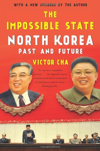 The Impossible State: North Korea, Past and Future by Victor Cha