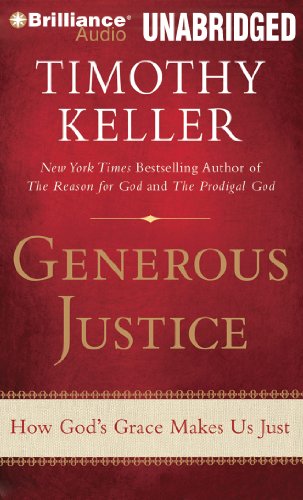 Generous Justice: How God's Grace Makes Us Just by Timothy Keller