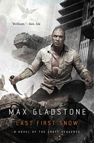 Last First Snow: A Novel of the Craft Sequence by Max Gladstone