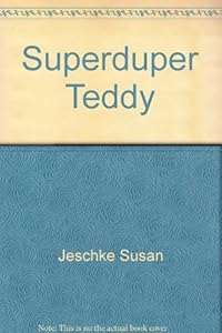 Superduper Teddy by Johanna Hurwitz