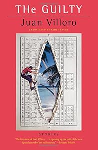 The Guilty: Stories by Juan Villoro                       ,