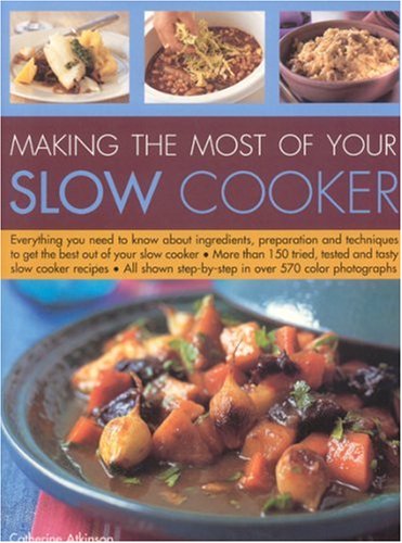 Making the Most of Your Slow Cooker by Catherine Atkinson
