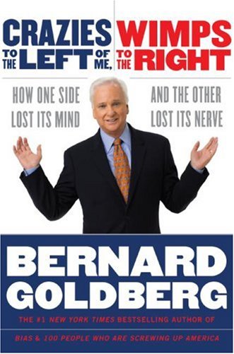 Crazies to the Left of Me, Wimps to the Right LP by Bernard Goldberg
