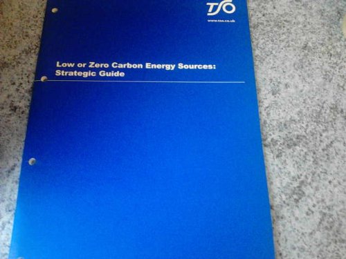 Low or Zero Carbon Energy Sources, Strategic Guide by unknown author