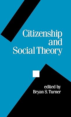 Citizenship and Social Theory (Politics and Culture series)