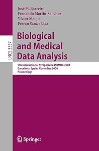 Biological and Medical Data Analysis: 5th International Symposium, ISBMDA 2004, Barcelona, Spain, November 18-19, 2004, Proceedings (Lecture Notes in Computer Science, 3337) by Barreiro