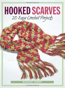 Hooked Scarves: 20 Easy Crochet Projects by Margaret Hubert