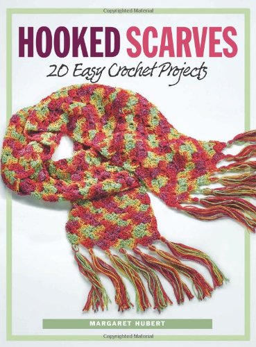 Hooked Scarves: 20 Easy Crochet Projects by Margaret Hubert