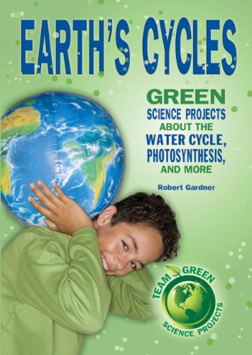 Earth's Cycles: Green Science Projects about the Water Cycle, Photosynthesis, and More by Robert Gardner