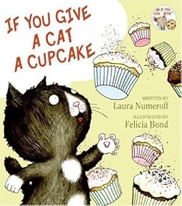 If You Give a Cat a Cupcake by Numeroff Laura Joffe/ Bond Felicia (ILT)